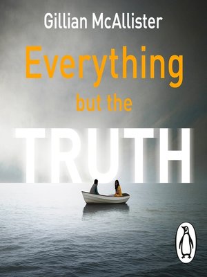 cover image of Everything but the Truth